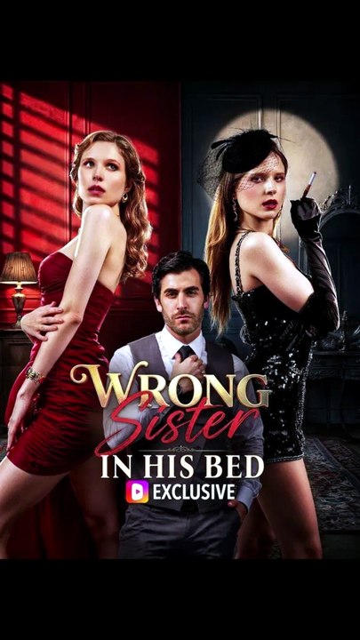 episodes.Wrong sister in his bed#DRAMA US-FULL ENGLISH SUB