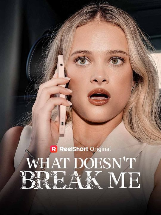 What Doesn't Break Me Full Movie