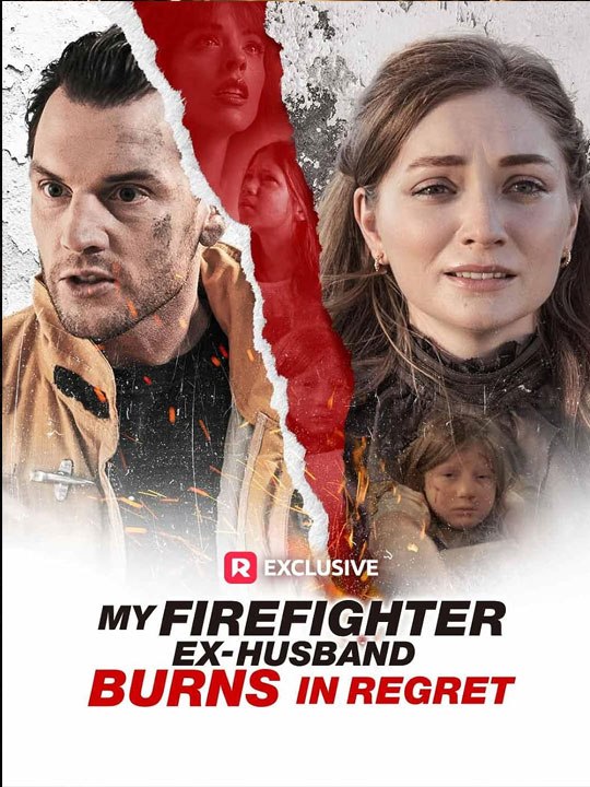 My Firefighter Ex-Husband Burns in Regret  🧡🍏 🔥 (2026) - FULL ENGSUB | Reelshort Hot HD