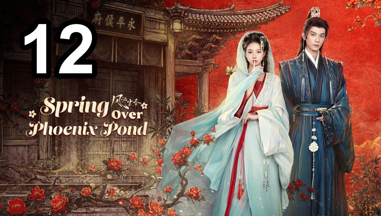 Spring Over Phoenix Pond (2026) - Episode 12 English Sub | Asian Series EN SUB