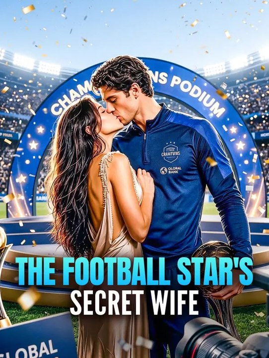 The Football Star's Secret Wife | Full Series | Short Drama English