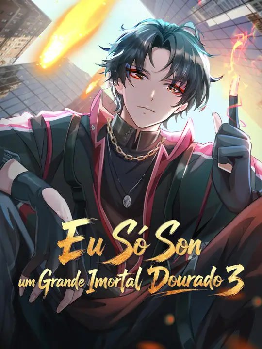 Eu Só Sou um Grande Imortal Dourado 3 | Série Completa | Short Drama Português