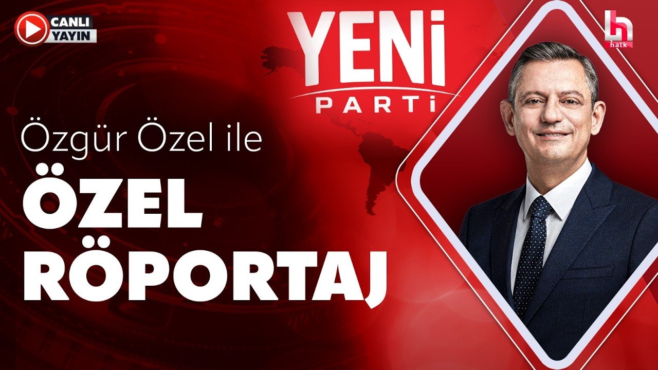 YENİ Parti Genel Başkanı Özgür Özel, Halk TV'de!