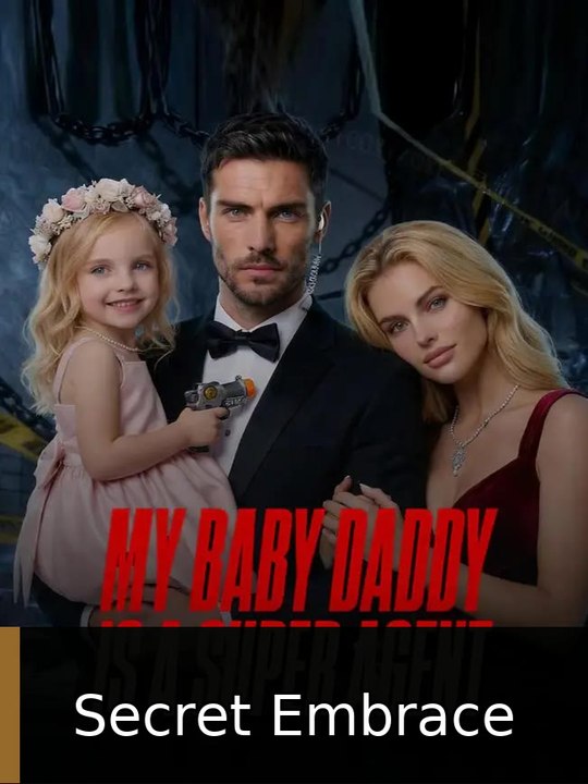 My Baby Daddy is a Super Agent | Secret Embrace