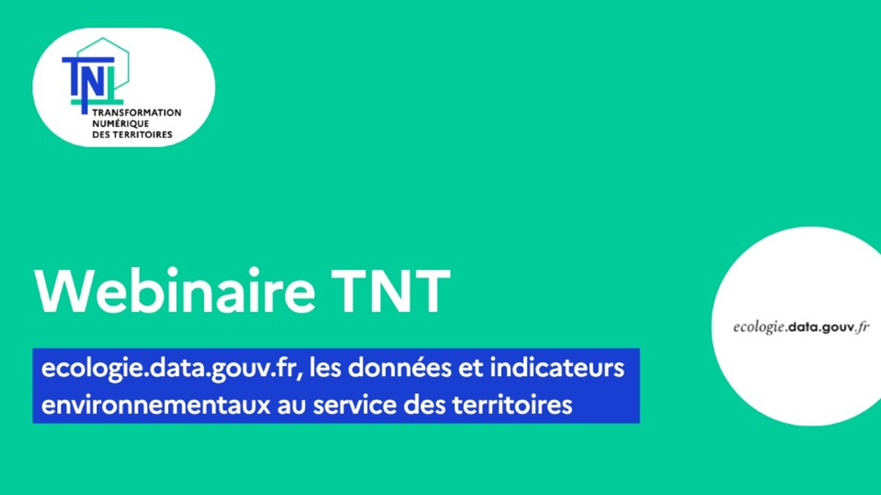 [WEBINAIRE TNT] ecologie.data.gouv.fr, les données et indicateurs environnementaux au service des territoires
