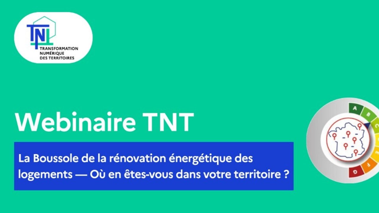 [WEBINAIRE TNT] La Boussole de la rénovation énergétique des logements — Où en êtes-vous dans votre territoire ?