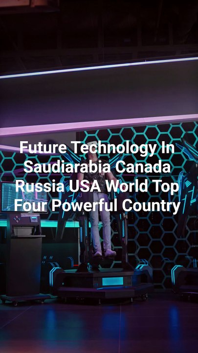 Future Technology In Saudiarabia Canada Russia USA World Top Four Powerful Country