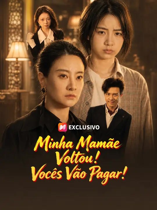 Minha Mamãe Voltou! Vocês Vão Pagar! | Série Completa | Short Drama Português