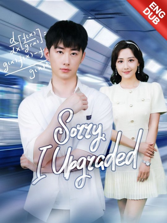 Sorry I Upgraded Full Chinese Drama - English Sub