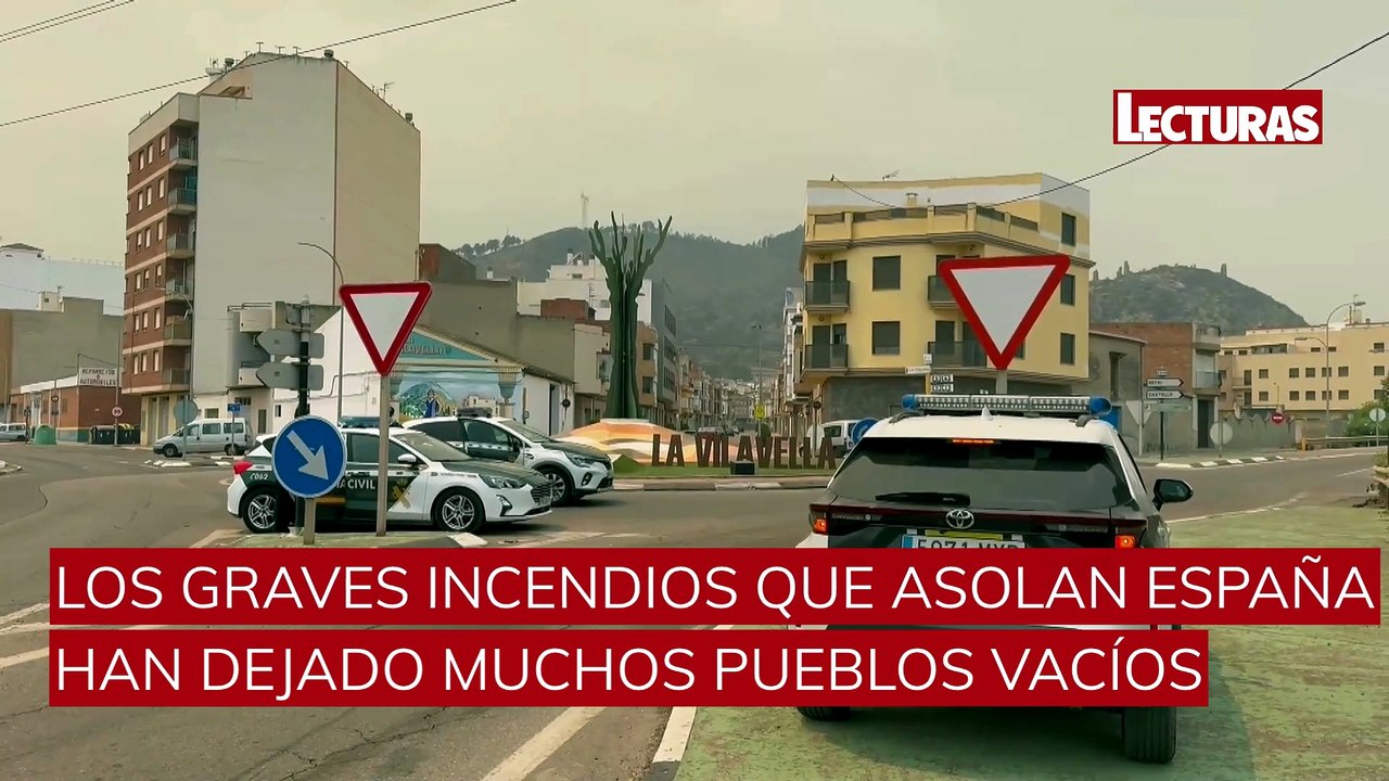 Los estragos de los incendios: pueblos fantasma tras varios días evacuados