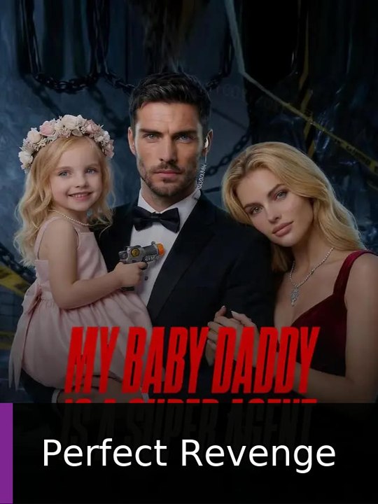 My Baby Daddy is a Super Agent Perfect Revenge