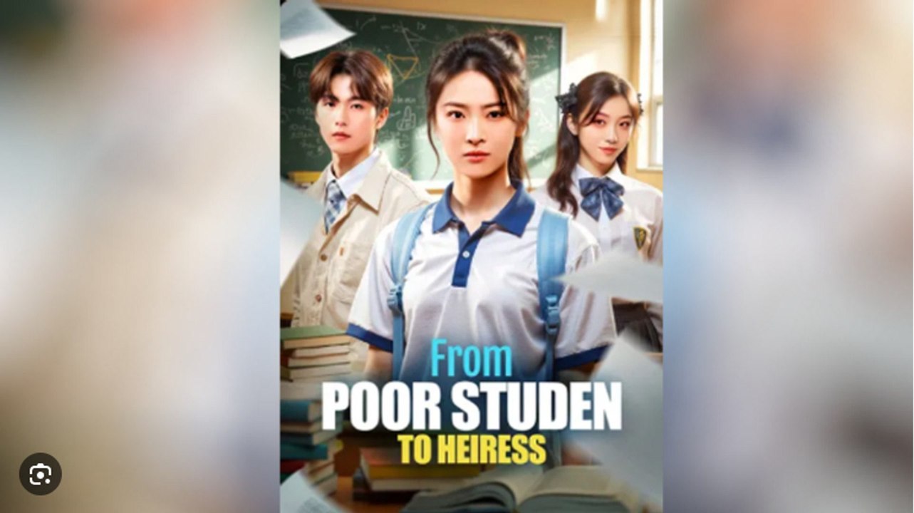 From Poor Studen to Heiress Chinese Drama - English Sub