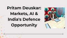 Pritam Deuskar on Markets, AI & India's Defence Growth.