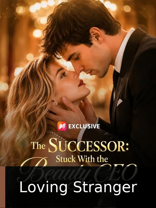 The Successor: Stuck With the Beauty CEO | Loving Stranger