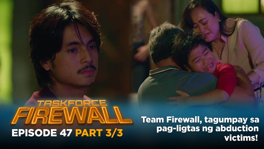 Taskforce Firewall: Team Firewall, tagumpay sa pag-ligtas ng abduction victims! (Episode 47 - Part 3/3)