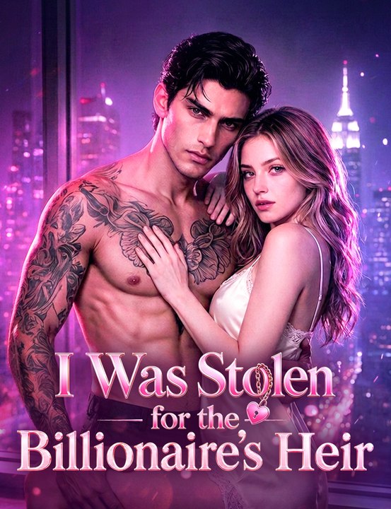 I Was Stolen for the Billionaire's Heir Full