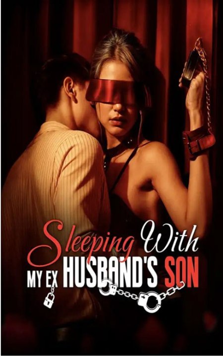 Sleeping with My Ex Husband's Son - Full Movies English Sub