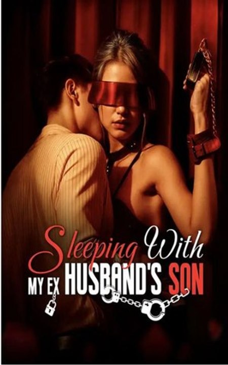 Sleeping with My Ex Husband's Son - Full Movies English Sub