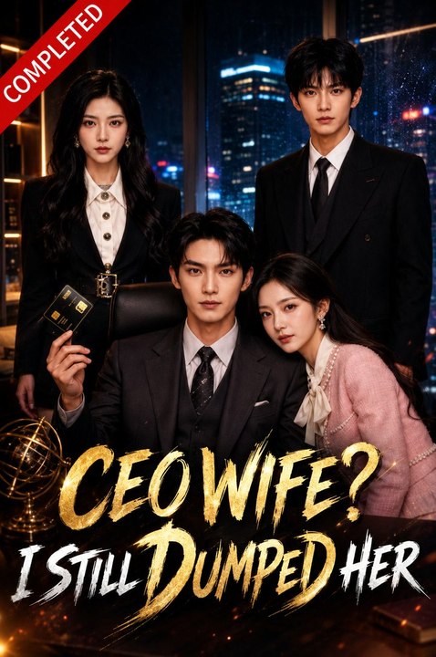 CEO Wife I Still Dumped Her- Full Drama Movie English Sub