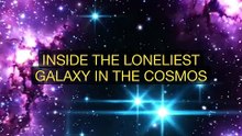 Inside_the_Loneliest_Galaxy_in_the_Cosmos