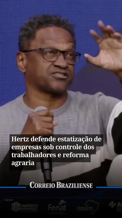 Hertz defende estatização de empresas sob controle dos trabalhadores e reforma agrária