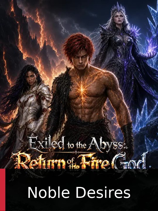 Exiled to the Abyss: Return of the Fire God | Noble Desires