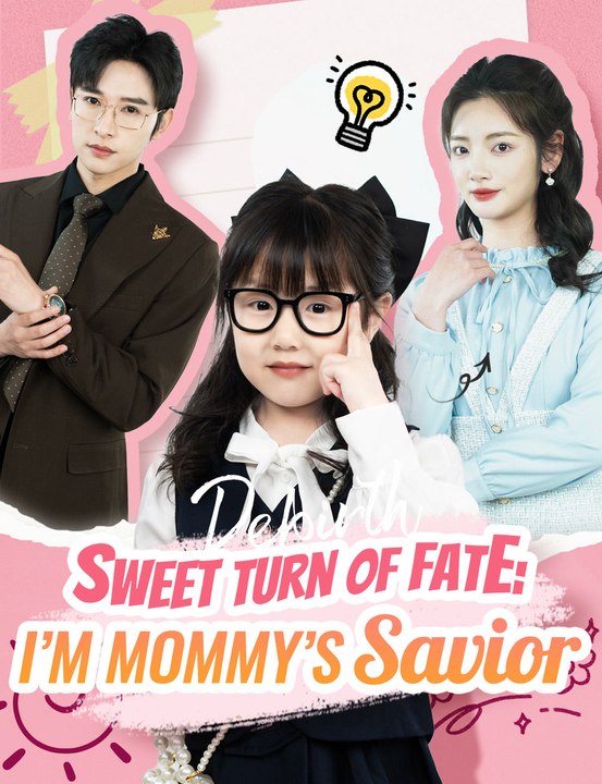 Sweet Turn of Fate: I’m Mommy’s Savior - Full Drama | English Sub 2026