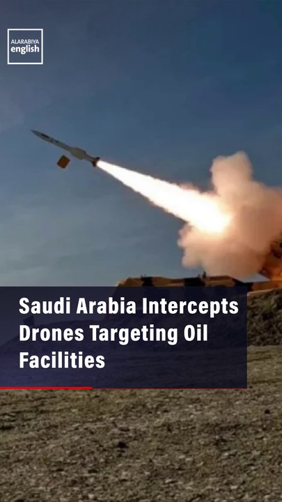 Saudi Arabia Intercepts Drones Targeting Oil Facilities