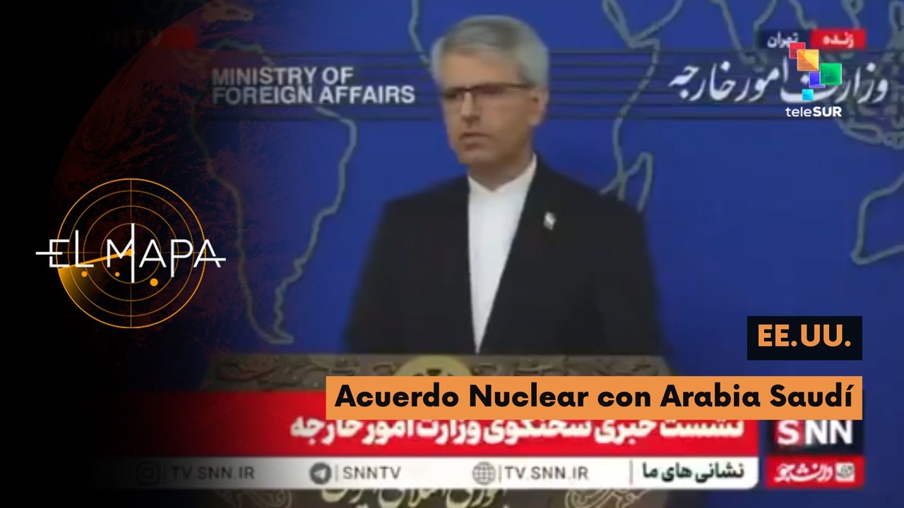 El Mapa | Escala del día | EE.UU. | Acuerdo Nuclear con Arabia Saudí 28-07-2026