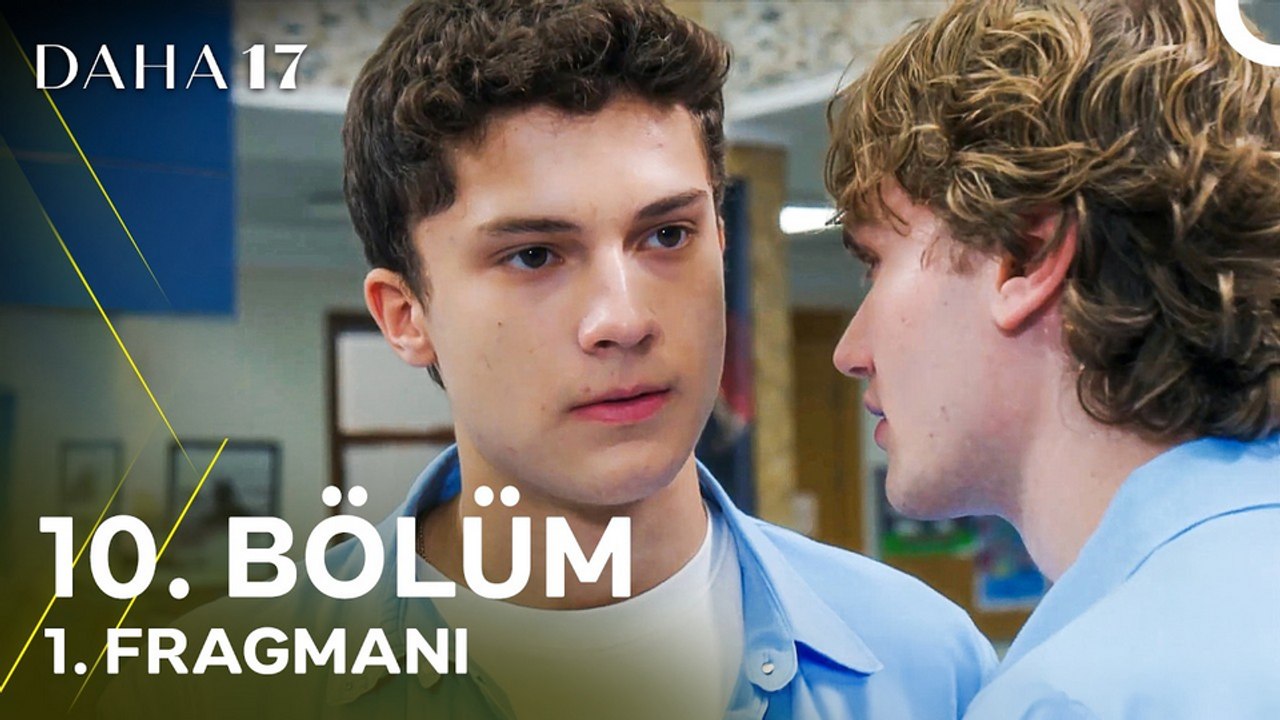 Daha 17 10.Bölüm - Daha 17 - Sezon 1 - Bölüm 10 - Fragman VCRH STCRH