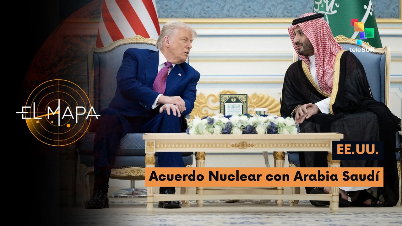 El Mapa | EE.UU. | Acuerdo Nuclear con Arabia Saudí 28-07-2026