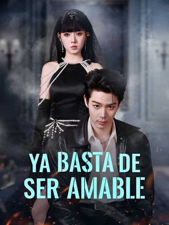 [doblado]Ya basta de ser amable en Español Drama Chino
