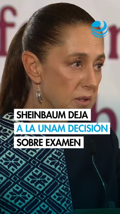 Sheinbaum deja a la UNAM decisión sobre examen de admisión