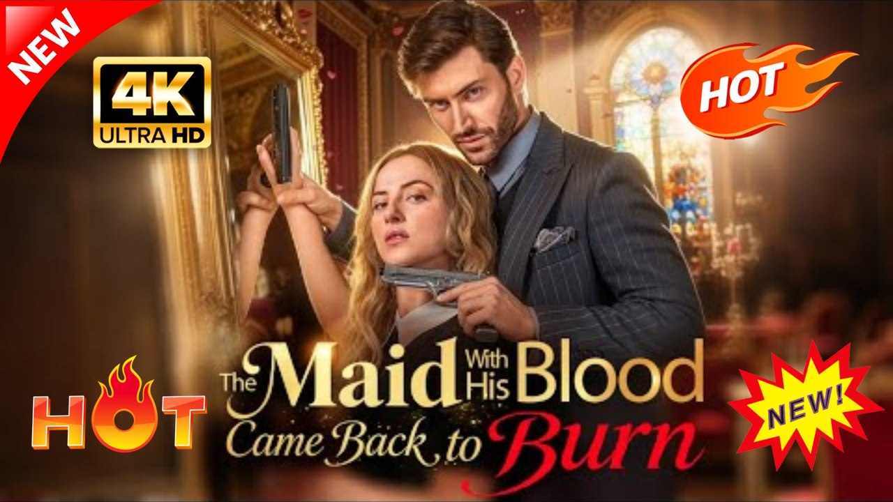 The Maid With His Blood Came Back To Burn | Hot Drama Full Eng Sub