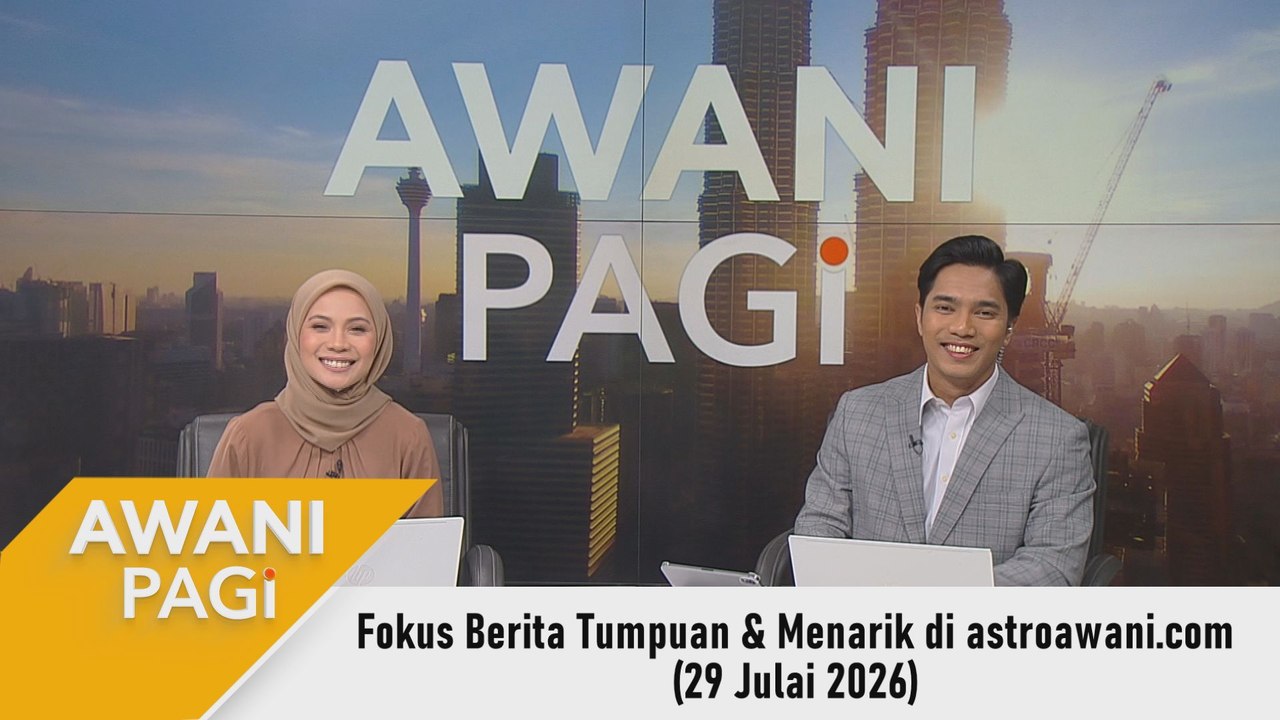 AWANI Pagi: Berita tumpuan & menarik di astroawani.com [29 Julai 2026]