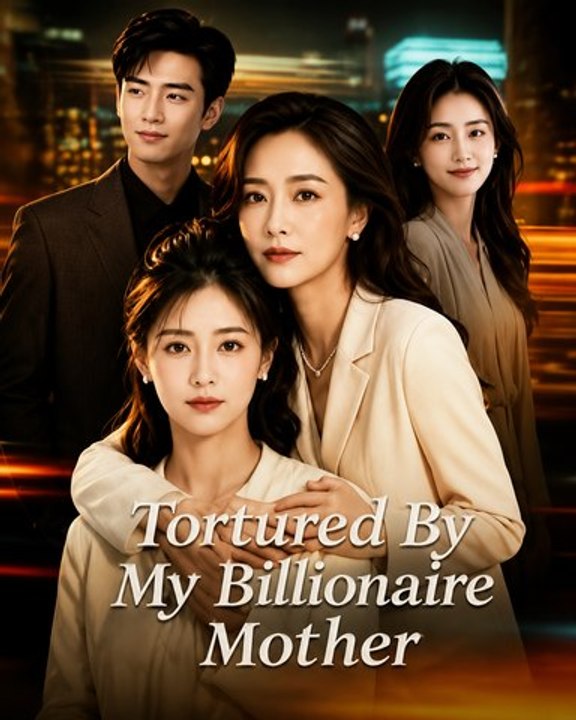 Tortured By My Billionaire Mother EP Family Revenge Drama Billionaire Secrets, Betrayal & Emotional Story - ENGSUB