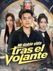 Mi doble vida tras el volante (Doblado) en Español Drama Chino