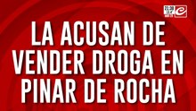 La acusan de vender droga en Pinar de Rocha