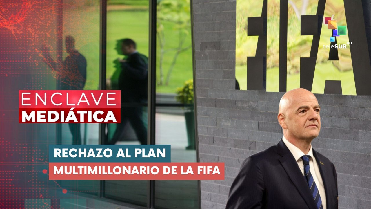 ENCLAVE MEDIÁTICA | Rechazo al plan multimillonario de la FIFA 28-07-2026