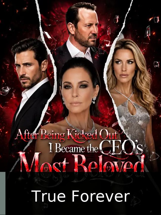 After Being Kicked Out,I Became the CEO's Most Beloved | True Forever