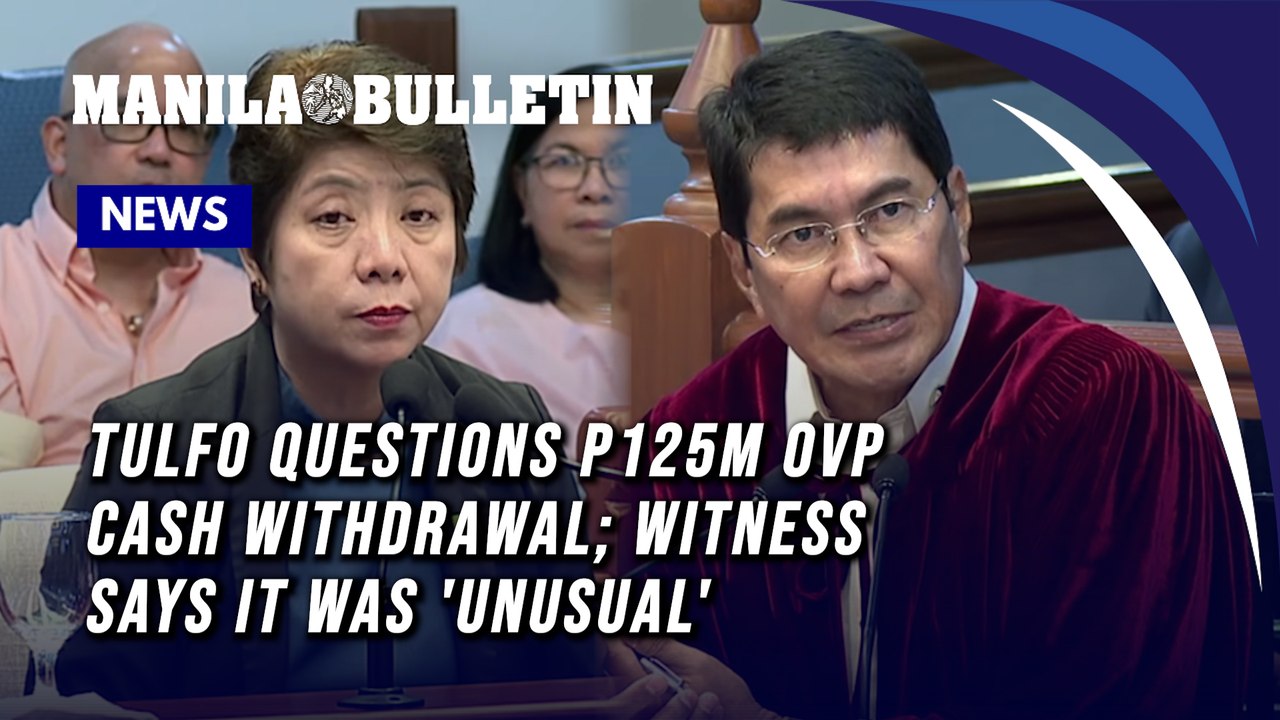 Tulfo questions P125M OVP cash withdrawal; witness says it was 'unusual'