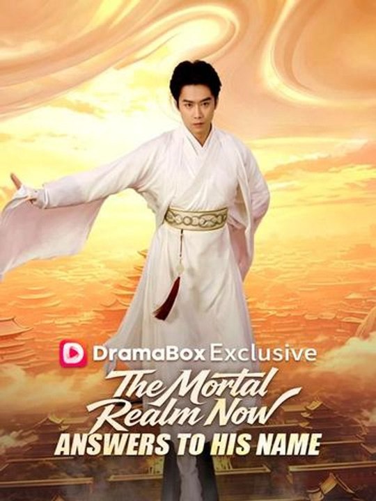 The Mortal Realm Now Answers to His Name- Full Drama Movie English Sub