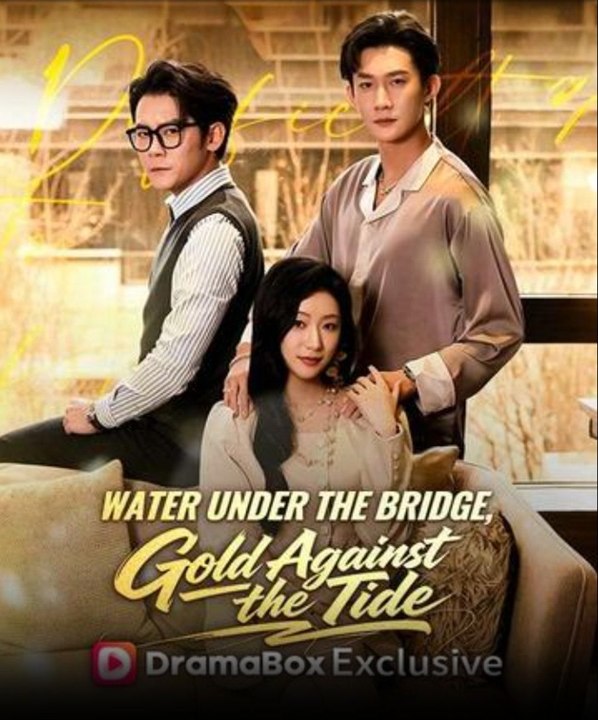 Water Under the Bridge Gold Against the Tide- Full Drama Movie English Sub