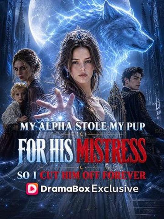 My Alpha Stole My Pup For His Mistress, So I Cut Him Off Forever - Full #englishsub #fullmovie 🍿🍿