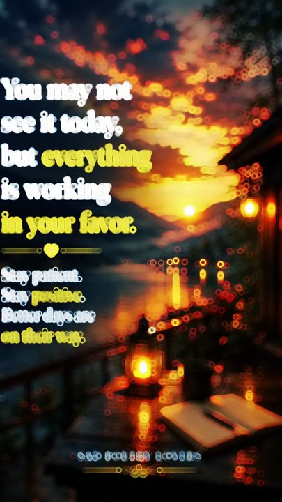 Everything Is Working in Your Favor | Stay Positive | Inspirational Life Quote