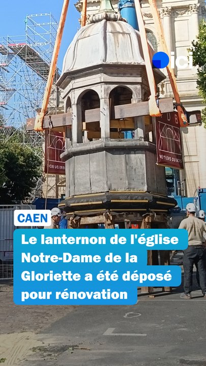 Caen : le lanternon de l'église Notre-Dame de la Gloriette a été déposé pour rénovation