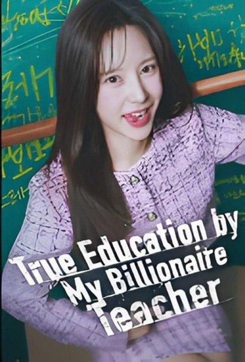 True Education By My Billionaire Teacher - FULL MOVIES ENGLISH SUB