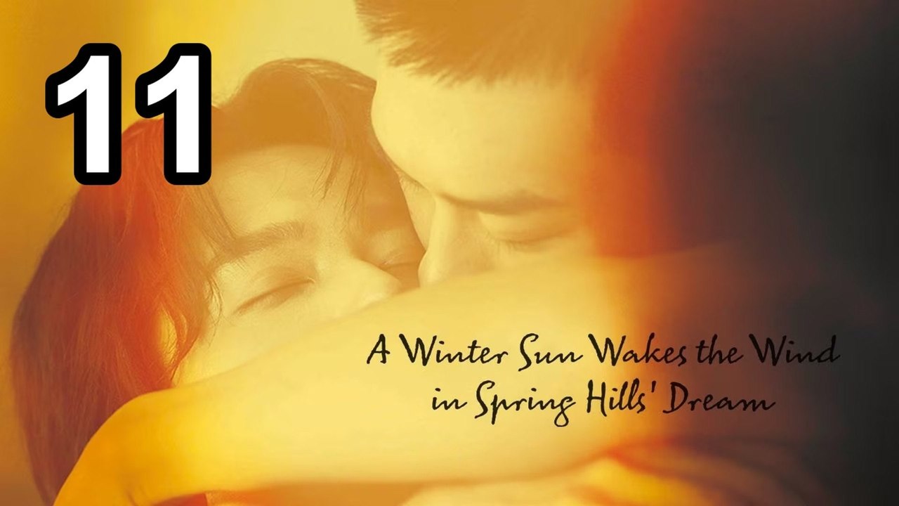 A Winter Sun Wakes The Wind In Spring Hills' Dream - Episode 11 English Sub | Asian Drama TV