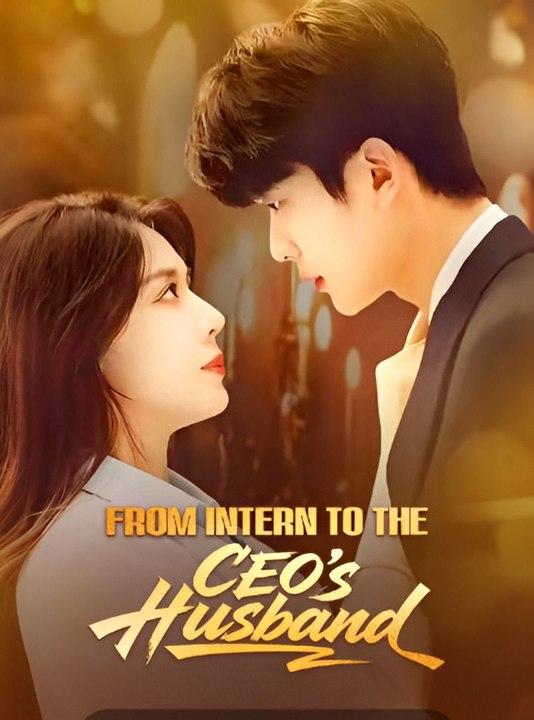 From Intern To The CEO's Husband-Drama FULL MOVIES ENGLISH SUB