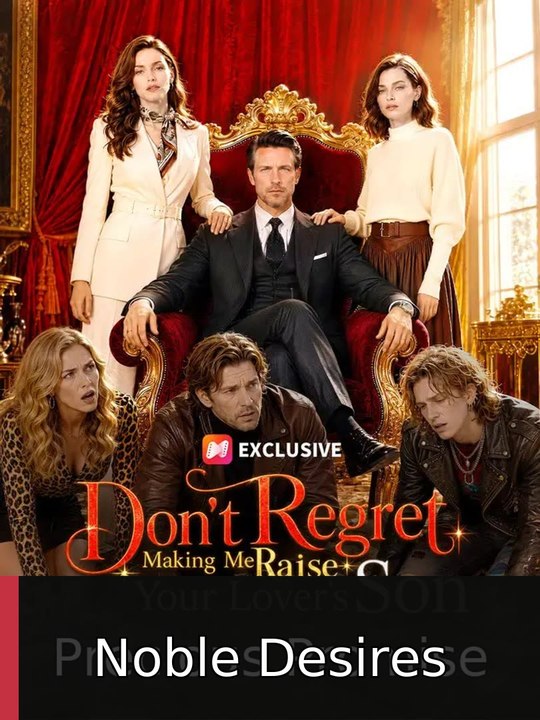 Don't Regret Making Me Raise Your Lover's Son #engsubtitle #fullmovie🌟🎉 | Noble Desires